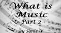What is Music - Part 2